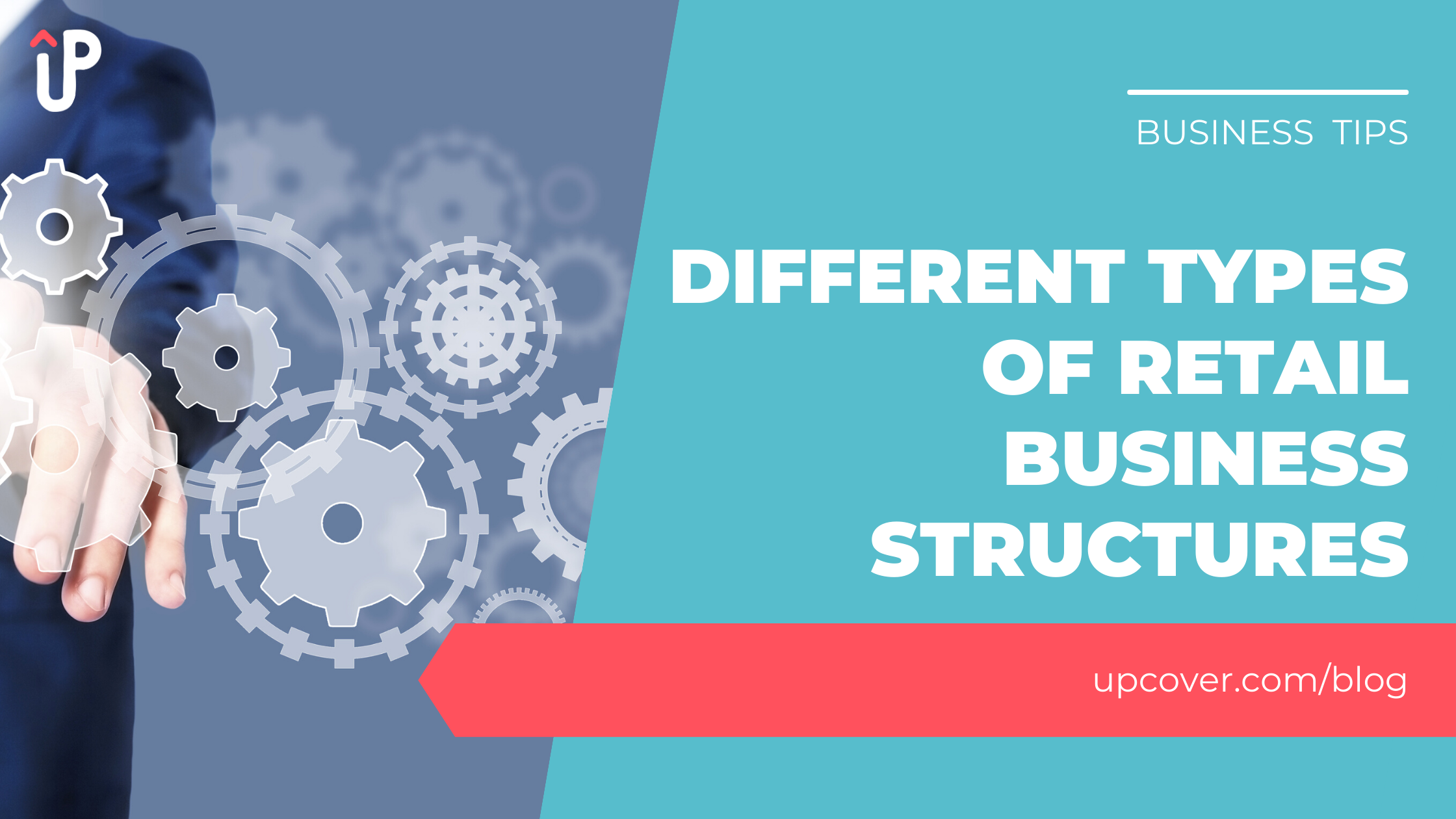 Different types of retail business structures? Upcover upcover Blog